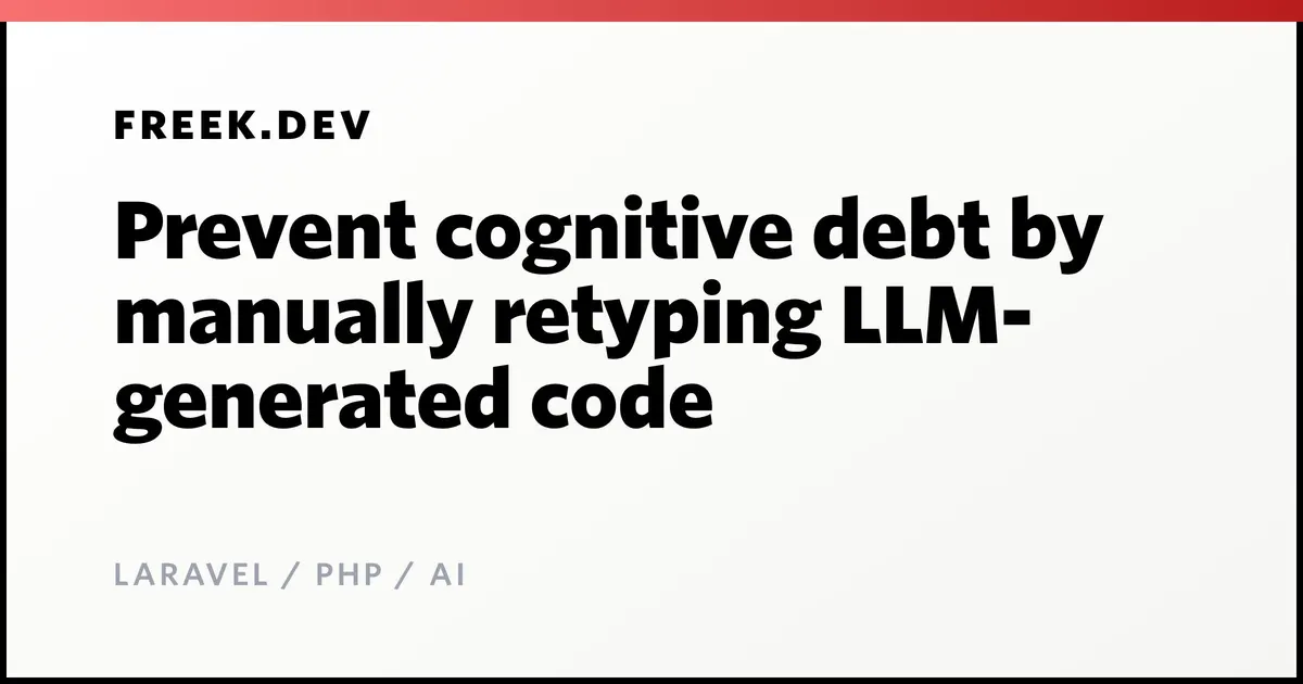 Retyping LLM code manually. The friction builds understanding.